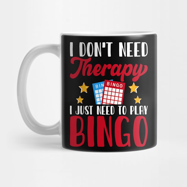 I Don't Need Therapy I Just Need Play Bingo T shirt For Women T-Shirt by Xamgi